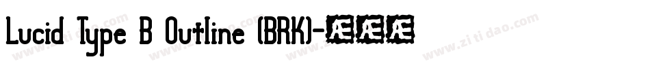 Lucid Type B Outline (BRK)字体转换